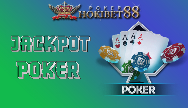 JACKPOT POKER SITUS POKERHOKIBET88